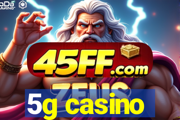 5g casino